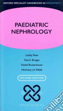Paediatric Nephrology libro in lingua di Rees Lesley M.D., Brogan Paul A. Ph.D., Bockenhauer Detlef Ph.D., Webb Nicholas J. a.