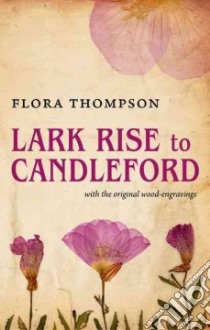 Lark Rise to Candleford libro in lingua di Thompson Flora, Mallett Phillip (INT), Neild Julie (ILT)