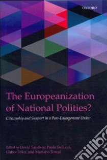 The Europeanization of National Polities? libro in lingua di Sanders David (EDT), Bellucci Paolo (EDT), Toka Gabor (EDT), Torcal Mariano (EDT)