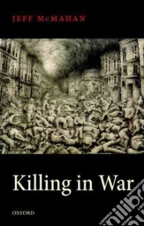 Killing in War libro in lingua di McMahan Jeff