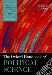 The Oxford Handbook of Political Science libro in lingua di Goodin Robert E. (EDT)