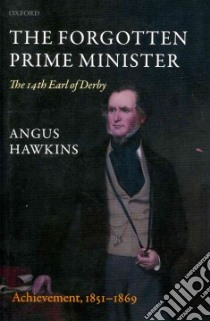 The Forgotten Prime Minister the 14th Earl of Derby libro in lingua di Hawkins Angus