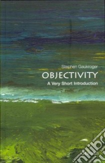 Objectivity libro in lingua di Gaukroger Stephen