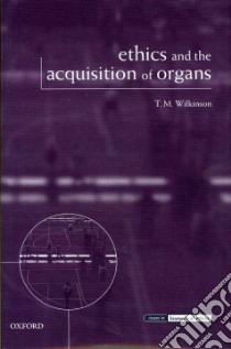 Ethics and the Acquisition of Organs libro in lingua di TM Wilkinson