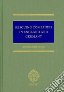 Rescuing Companies in England and Germany libro in lingua di Bork Reinhard, Schuller Christopher (TRN)