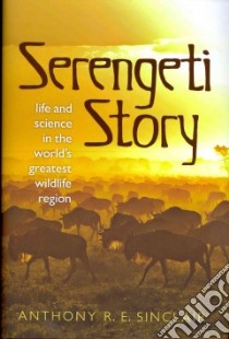 Serengeti Story libro in lingua di Sinclair Anthony R. E.