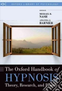 The Oxford Handbook of Hypnosis libro in lingua di Nash Michael R. (EDT), Barnier Amanda J. (EDT)