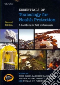 Essentials of Toxicology for Health Protection libro in lingua di Baker David (EDT), Karalliedde Lakshman (EDT), Murray Virginia (EDT), Maynard Robert L. (EDT), Parkinson Norman H. T. (EDT)