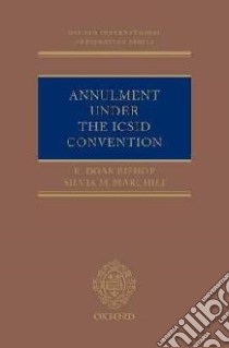 Annulment Under the ICSID Convention libro in lingua di R Doak Bishop