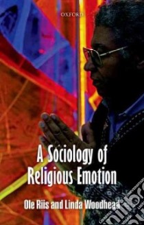 A Sociology of Religious Emotion libro in lingua di Riis Ole, Woodhead Linda