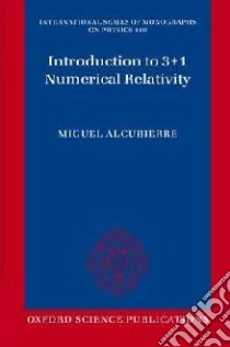 Introduction to 3+1 Numerical Relativity libro in lingua di Alcubierre Miguel