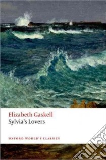 Sylvia's Lovers libro in lingua di Gaskell Elizabeth Cleghorn, O'Gorman Francis (EDT)