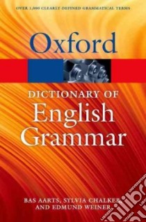 The Oxford Dictionary of English Grammar libro in lingua di Aarts Bas, Chalker Sylvia, Weiner Edmund