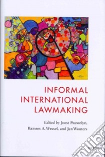 Informal International Lawmaking libro in lingua di Pauwelyn Joost (EDT), Wessel Ramses A. (EDT), Wouters Jan (EDT)