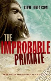 The Improbable Primate libro in lingua di Finlayson Clive