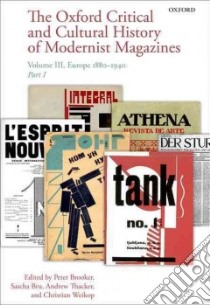 The Oxford Critical and Cultural History of Modernist Magazines libro in lingua di Brooker Peter (EDT), Bru Sascha (EDT), Thacker Andrew (EDT), Weikop Christian (EDT)