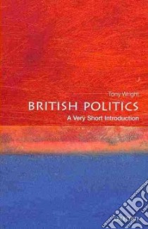 British Politics libro in lingua di Wright Tony
