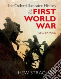 The Oxford Illustrated History of the First World War libro in lingua di Strachan Hew (EDT)