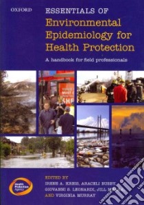 Essentials of Environmental Epidemiology for Health Protection libro in lingua di Kreis Irene A. (EDT), Busby Araceli (EDT), Leonardi Giovanni S. (EDT), Meara Jill (EDT), Murray Virginia (EDT)