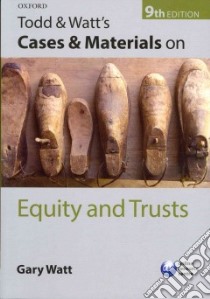Todd & Watt's Cases and Materials on Equity and Trusts libro in lingua di Gary Watt
