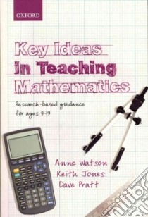 Key Ideas in Teaching Mathematics libro in lingua di Watson Anne, Jones Keith, Pratt Dave