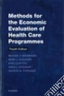 Methods for the Economic Evaluation of Health Care Programmes libro in lingua di Drummond Michael F., Sculpher Mark J., Claxton Karl, Stoddart Greg L., Torrance George W.