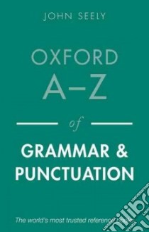 Oxford A-Z of Grammar and Punctuation libro in lingua di Seely John