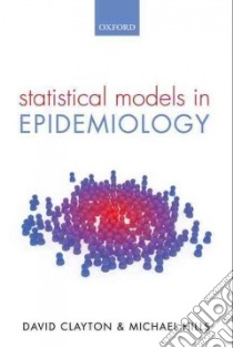 Statistical Models in Epidemiology libro in lingua di Clayton David, Hills Michael