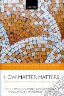 How Matter Matters libro in lingua di Carlile Paul R. (EDT), Nicolini Davide (EDT), Langley Ann (EDT), Tsoukas Haridimos (EDT)