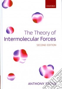 The Theory of Intermolecular Forces libro in lingua di Stone Anthony J.