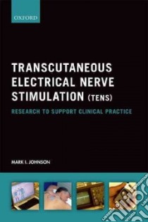 Transcutaneous Electrical Nerve Stimulation Tens libro in lingua di Johnson Mark I.