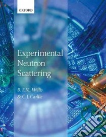 Experimental Neutron Scattering libro in lingua di C J Willis