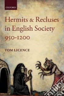 Hermits and Recluses in English Society, 950-1200 libro in lingua di Tom Licence