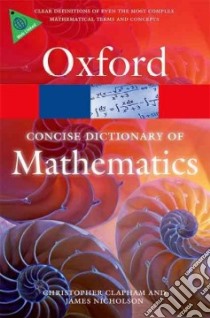 The Concise Oxford Dictionary of Mathematics libro in lingua di Clapham Christopher, Nicholson James