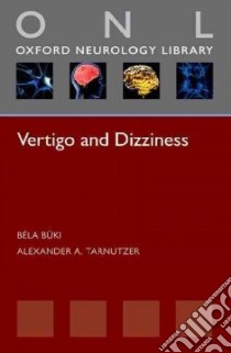 Vertigo and Dizziness libro in lingua di Buki Bela M.D. Ph.D., Tarnutzer Alexander A.