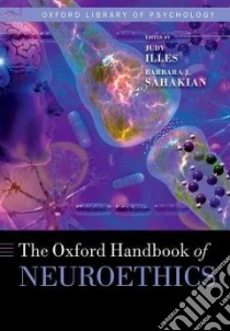 The Oxford Handbook of Neuroethics libro in lingua di Illes Judy (EDT), Sahakian Barbara J. (EDT)