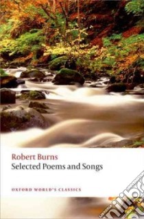 Robert Burns Selected Poems and Songs libro in lingua di Burns Robert, Irvine Robert P. (EDT)