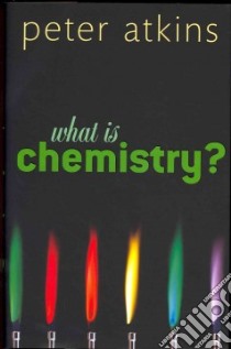 What Is Chemistry? libro in lingua di Atkins Peter