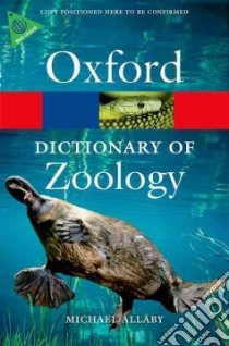 A Dictionary of Zoology libro in lingua di Allaby Michael (EDT)