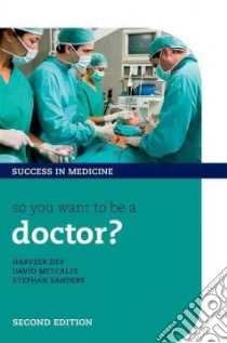 So You Want to Be a Doctor? libro in lingua di Dev Harveer, Metcalfe David, Sanders Stephan