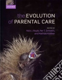 The Evolution of Parental Care libro in lingua di Royle Nick J. (EDT), Smiseth Per T. (EDT), Kolliker Mathias (EDT), Clutton-brock Tim (FRW)
