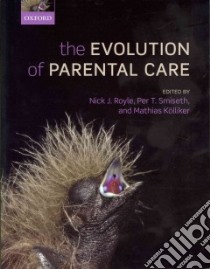 The Evolution of Parental Care libro in lingua di Royle Nick J. (EDT), Smiseth Per T. (EDT), Kolliker Mathias (EDT)