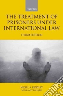 Treatment of Prisoners Under International Law libro in lingua di Nigel Rodley