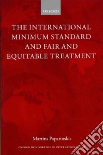 The International Minimum Standard and Fair and Equitable Treatment libro in lingua di Paparinskis Martins