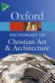 The Oxford Dictionary of Christian Art & Architecture libro in lingua di Jones Tom Devonshire (EDT), Murray Linda (EDT), Murray Peter (EDT)
