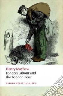 London Labour and the London Poor libro in lingua di Mayhew Henry