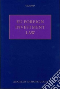 EU Foreign Investment Law libro in lingua di Angelos Dimopoulos