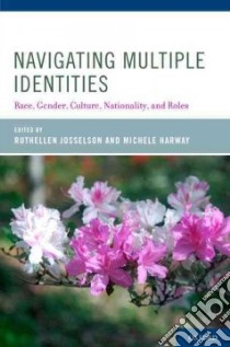 Navigating Multiple Identities libro in lingua di Josselson Ruthellen (EDT), Harway Michele (EDT)