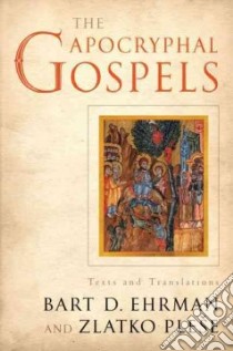 The Apocryphal Gospels libro in lingua di Ehrman Bart D., Plese Zlatko