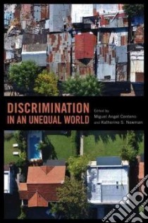 Discrimination in an Unequal World libro in lingua di Centeno Miguel Angel (EDT), Newman Katherine S. (EDT)
